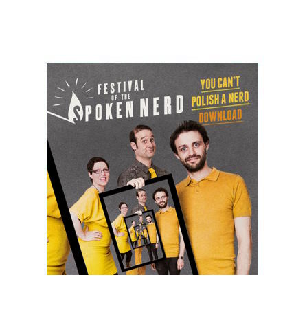 You Can't Polish A Nerd - download – Festival Of The Spoken Nerd Shop